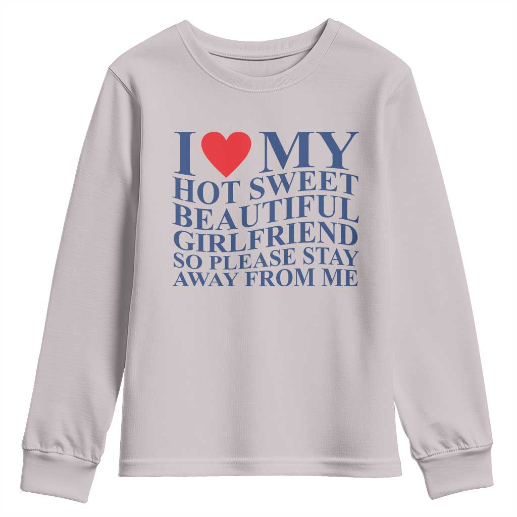 I Love My Hot Girlfriend Youth Sweatshirt Funny Gift for Him Boyfriend Valentine TS10 Ice Gray Print Your Wear