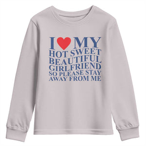 I Love My Hot Girlfriend Youth Sweatshirt Funny Gift for Him Boyfriend Valentine TS10 Ice Gray Print Your Wear