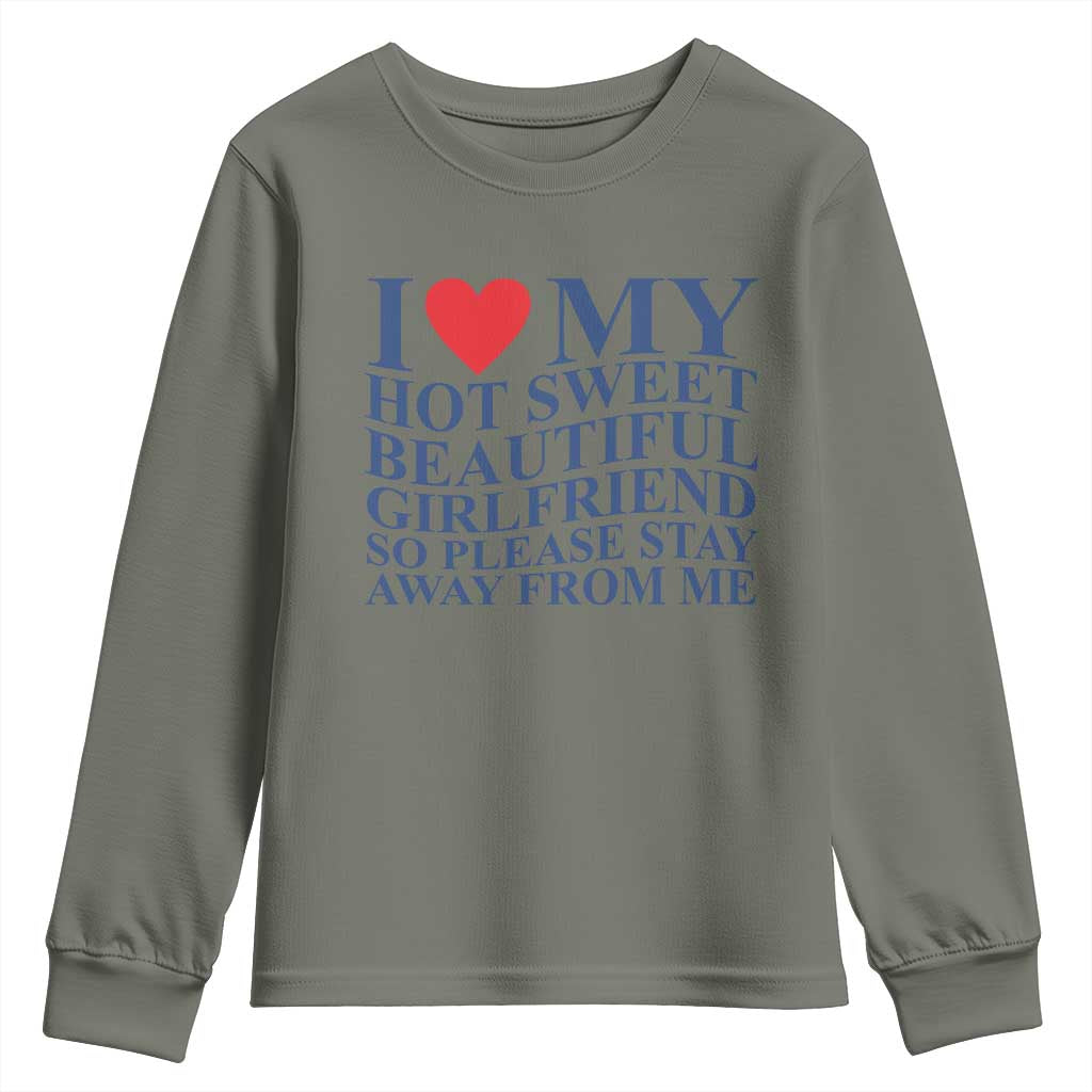 I Love My Hot Girlfriend Youth Sweatshirt Funny Gift for Him Boyfriend Valentine TS10 Military Green Print Your Wear