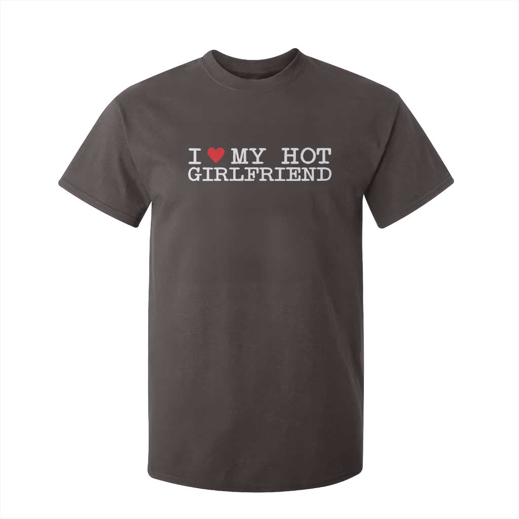 I Love My Hot Girlfriend T Shirt For Kid Valentines Day Gifts For Boyfriend TS10 Dark Chocolate Print Your Wear