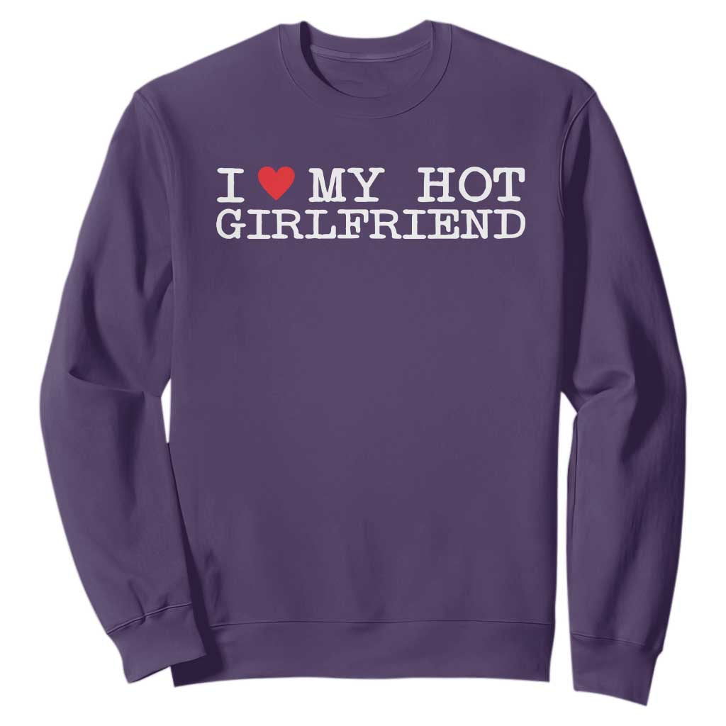 I Love My Hot Girlfriend Sweatshirt Valentines Day Gifts For Boyfriend TS10 Purple Print Your Wear