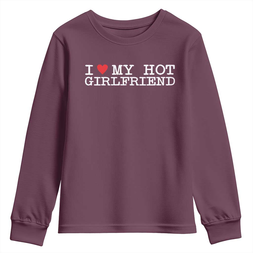 I Love My Hot Girlfriend Youth Sweatshirt Valentines Day Gifts For Boyfriend TS10 Maroon Print Your Wear
