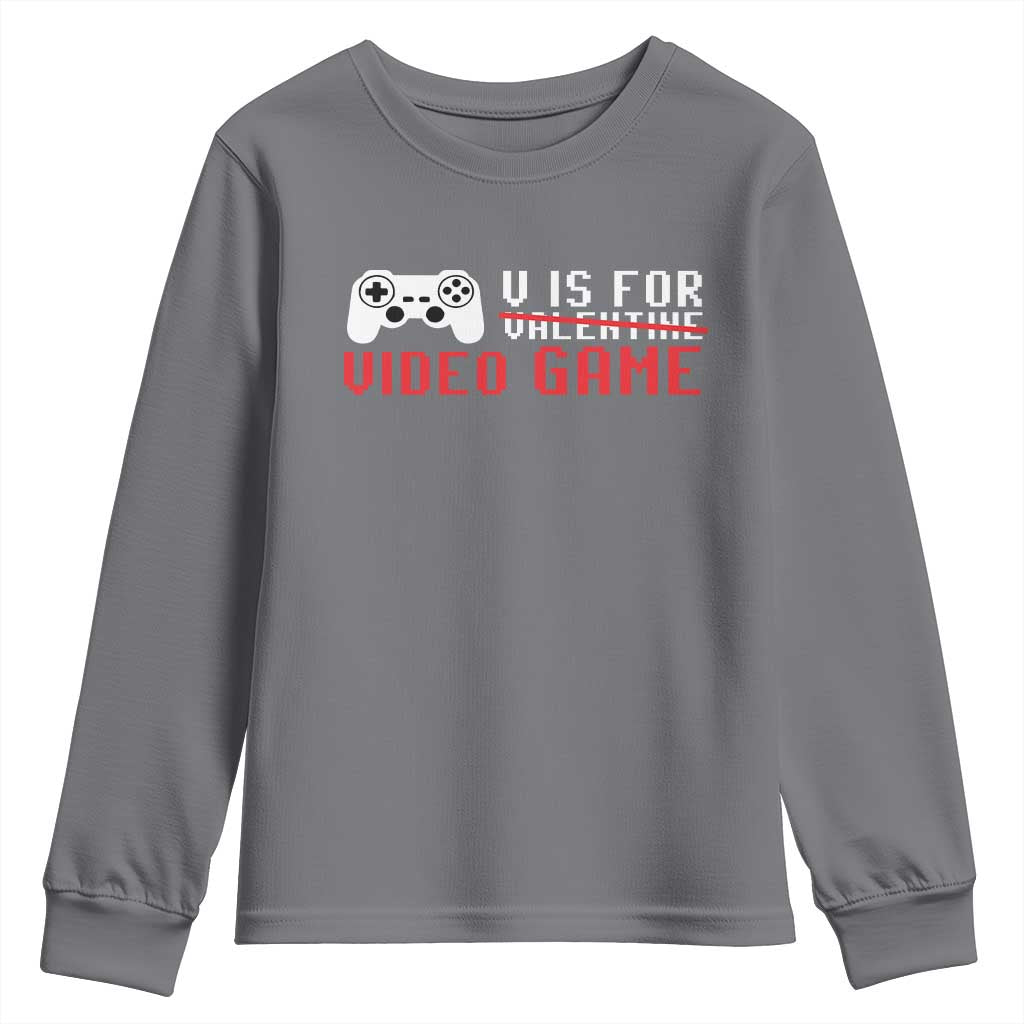 Valentines Day Gamers Youth Sweatshirt V Is For Video Games Gamer TS10 Charcoal Print Your Wear