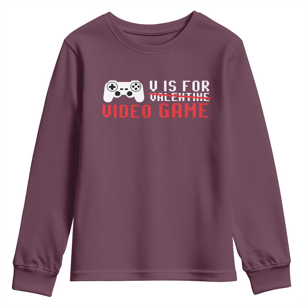 Valentines Day Gamers Youth Sweatshirt V Is For Video Games Gamer TS10 Maroon Print Your Wear
