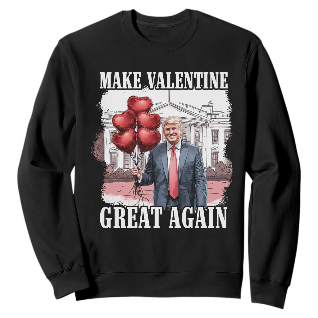Happy Trump Valentines Day Sweatshirt Daddys Home White House 2025 Make Valentine Great Again TS10 Black Print Your Wear