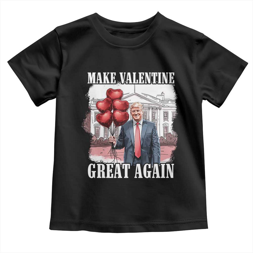 Happy Trump Valentines Day Toddler T Shirt Daddys Home White House 2025 Make Valentine Great Again TS10 Black Print Your Wear