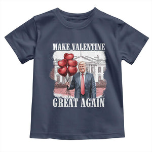 Happy Trump Valentines Day Toddler T Shirt Daddys Home White House 2025 Make Valentine Great Again TS10 Navy Print Your Wear