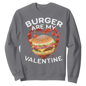 Burger Is My Valentine Funny Valentines Day Sweatshirt TS10 Charcoal Print Your Wear