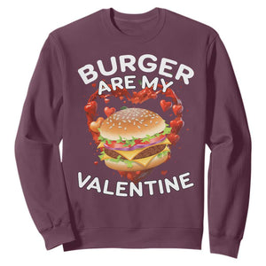 Burger Is My Valentine Funny Valentines Day Sweatshirt TS10 Maroon Print Your Wear