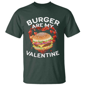 Burger Is My Valentine Funny Valentines Day T Shirt TS10 Dark Forest Green Print Your Wear