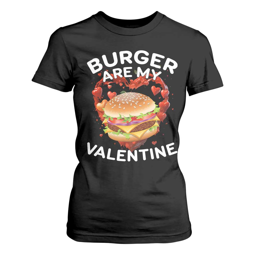 Burger Is My Valentine Funny Valentines Day T Shirt For Women TS10 Black Print Your Wear