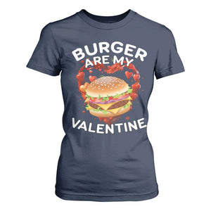 Burger Is My Valentine Funny Valentines Day T Shirt For Women TS10 Navy Print Your Wear