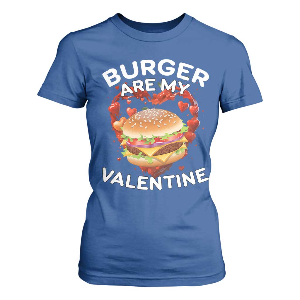 Burger Is My Valentine Funny Valentines Day T Shirt For Women TS10 Royal Blue Print Your Wear