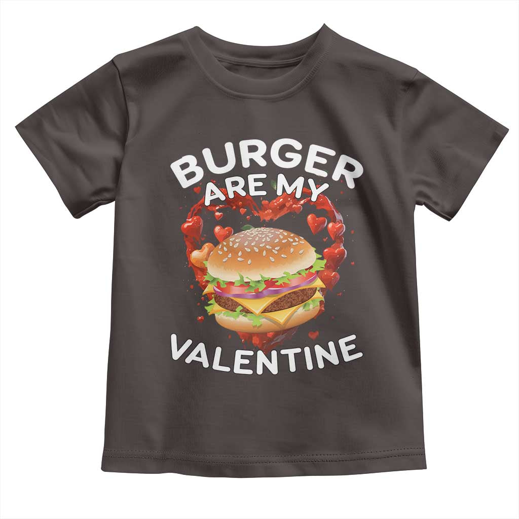 Burger Is My Valentine Funny Valentines Day Toddler T Shirt TS10 Dark Chocolate Print Your Wear