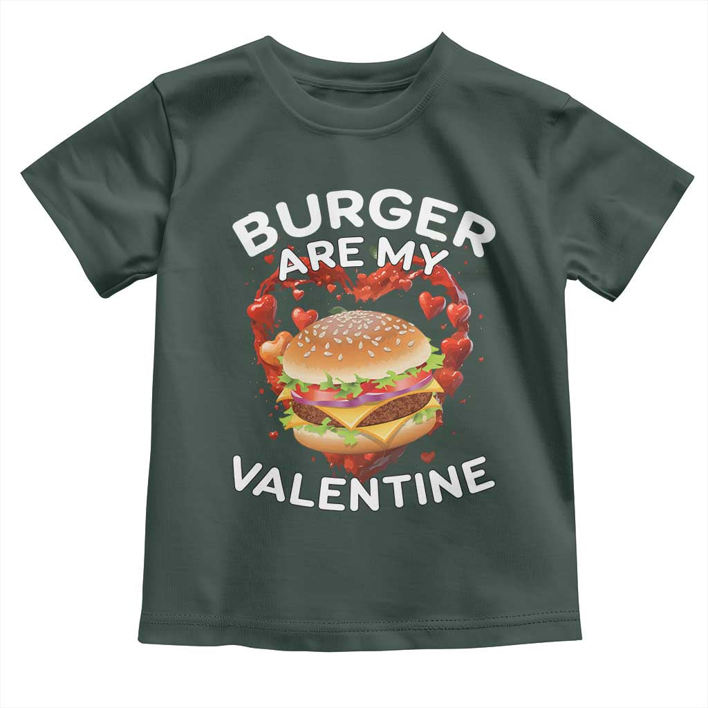 Burger Is My Valentine Funny Valentines Day Toddler T Shirt TS10 Dark Forest Green Print Your Wear