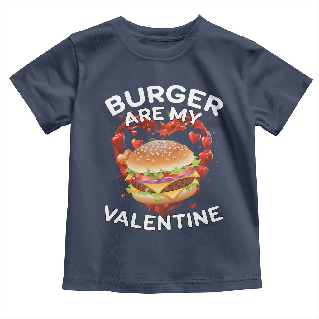 Burger Is My Valentine Funny Valentines Day Toddler T Shirt TS10 Navy Print Your Wear