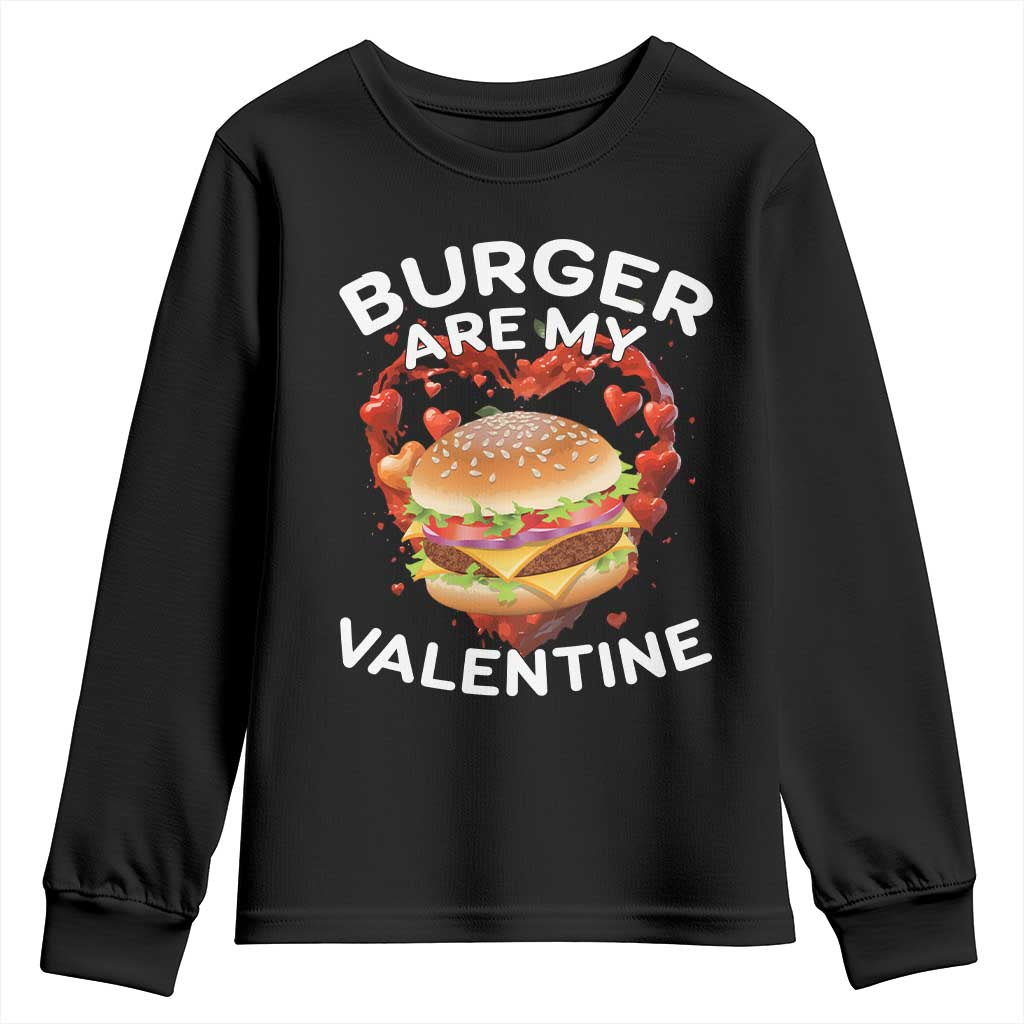 Burger Is My Valentine Funny Valentines Day Youth Sweatshirt TS10 Black Print Your Wear