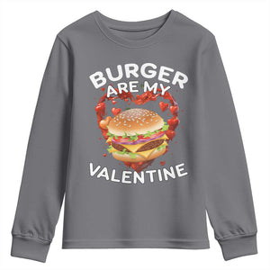 Burger Is My Valentine Funny Valentines Day Youth Sweatshirt TS10 Charcoal Print Your Wear