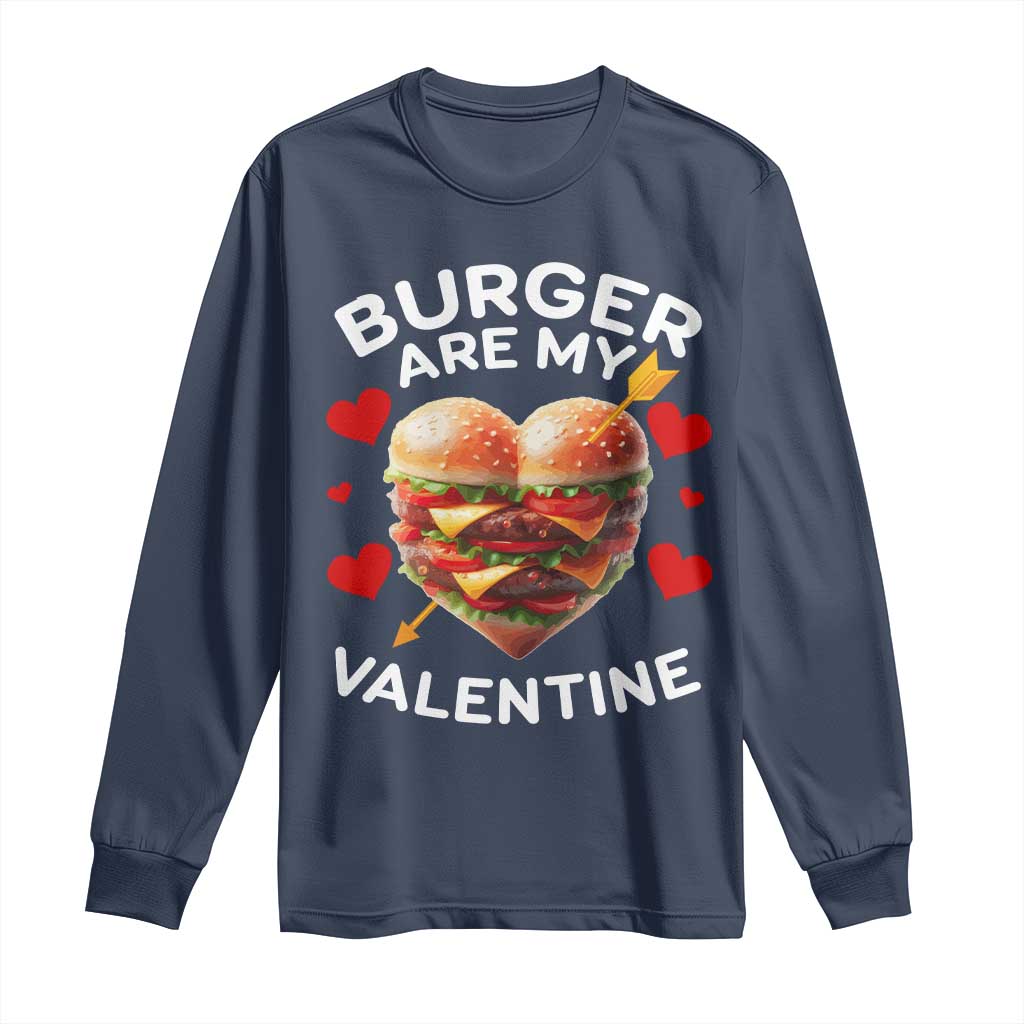 Funny Burger Is My Valentine Valentines Day Heart Long Sleeve Shirt TS10 Navy Print Your Wear