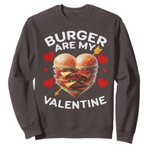 Funny Burger Is My Valentine Valentines Day Heart Sweatshirt TS10 Dark Chocolate Print Your Wear