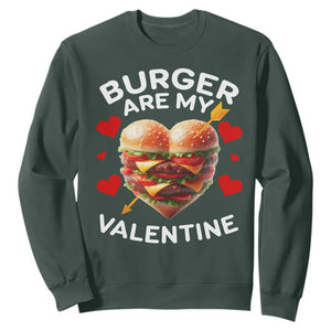 Funny Burger Is My Valentine Valentines Day Heart Sweatshirt TS10 Dark Forest Green Print Your Wear