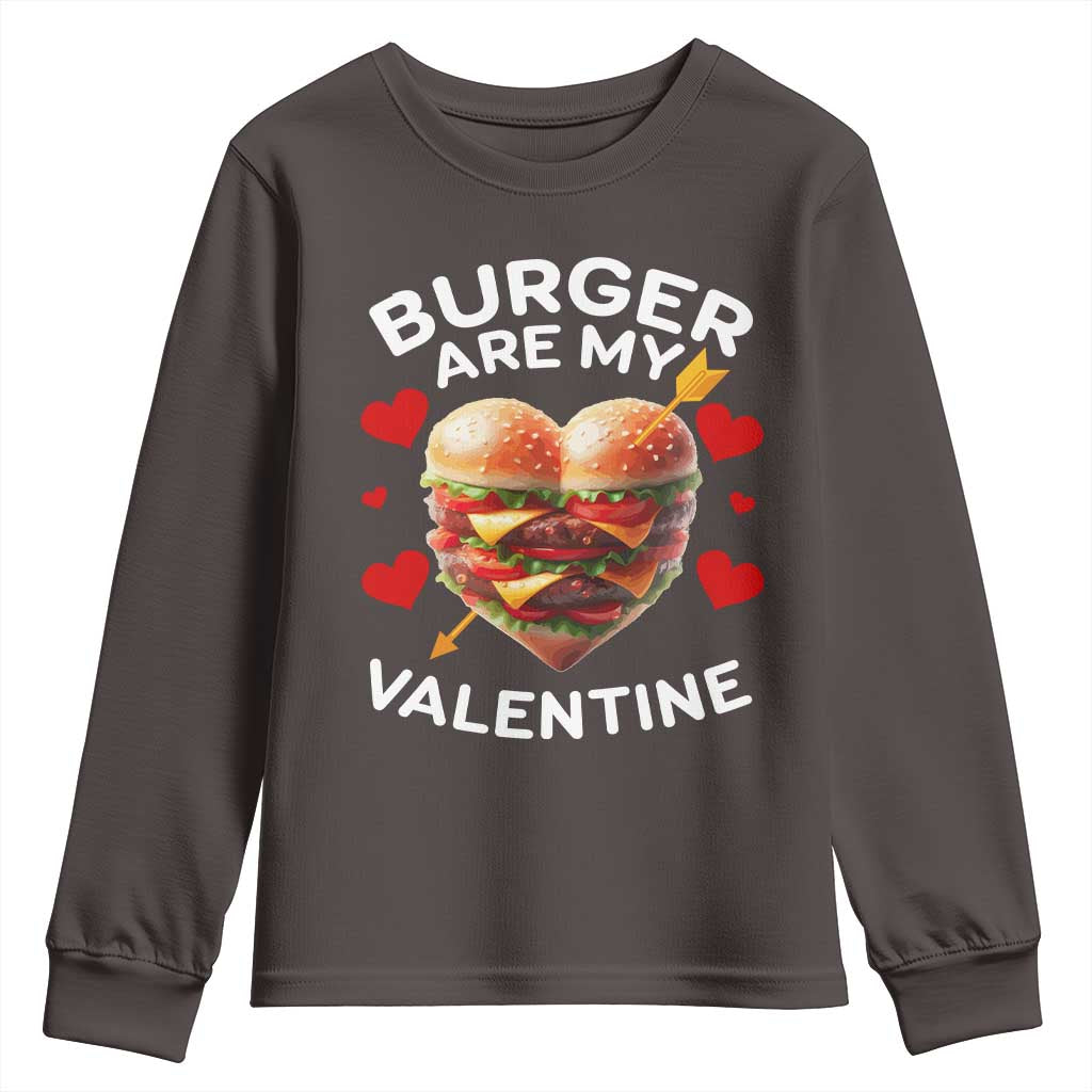 Funny Burger Is My Valentine Valentines Day Heart Youth Sweatshirt TS10 Dark Chocolate Print Your Wear