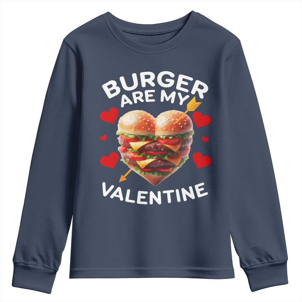 Funny Burger Is My Valentine Valentines Day Heart Youth Sweatshirt TS10 Navy Print Your Wear