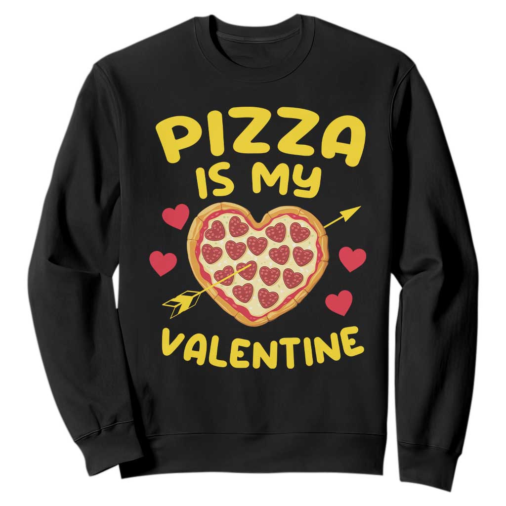 Pizza Is My Valentine Valentines Day Heart Pepperoni Lover Sweatshirt TS10 Black Print Your Wear