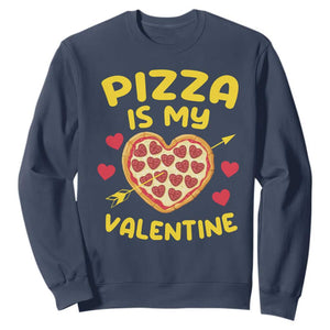 Pizza Is My Valentine Valentines Day Heart Pepperoni Lover Sweatshirt TS10 Navy Print Your Wear