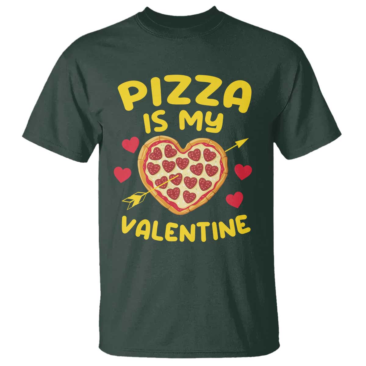 Pizza Is My Valentine Valentines Day Heart Pepperoni Lover T Shirt TS10 Dark Forest Green Print Your Wear