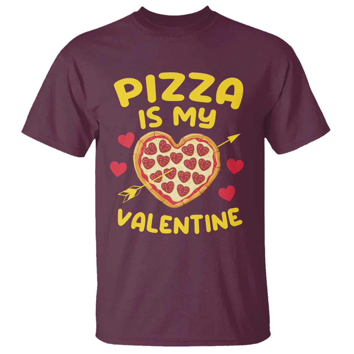 Pizza Is My Valentine Valentines Day Heart Pepperoni Lover T Shirt TS10 Maroon Print Your Wear