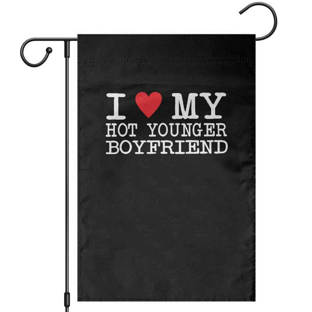 I Love My Hot Younger Boyfriend Garden Flag TS10 Black Print Your Wear