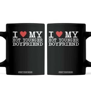 I Love My Hot Younger Boyfriend Coffee Mug TS10 Black Print Your Wear
