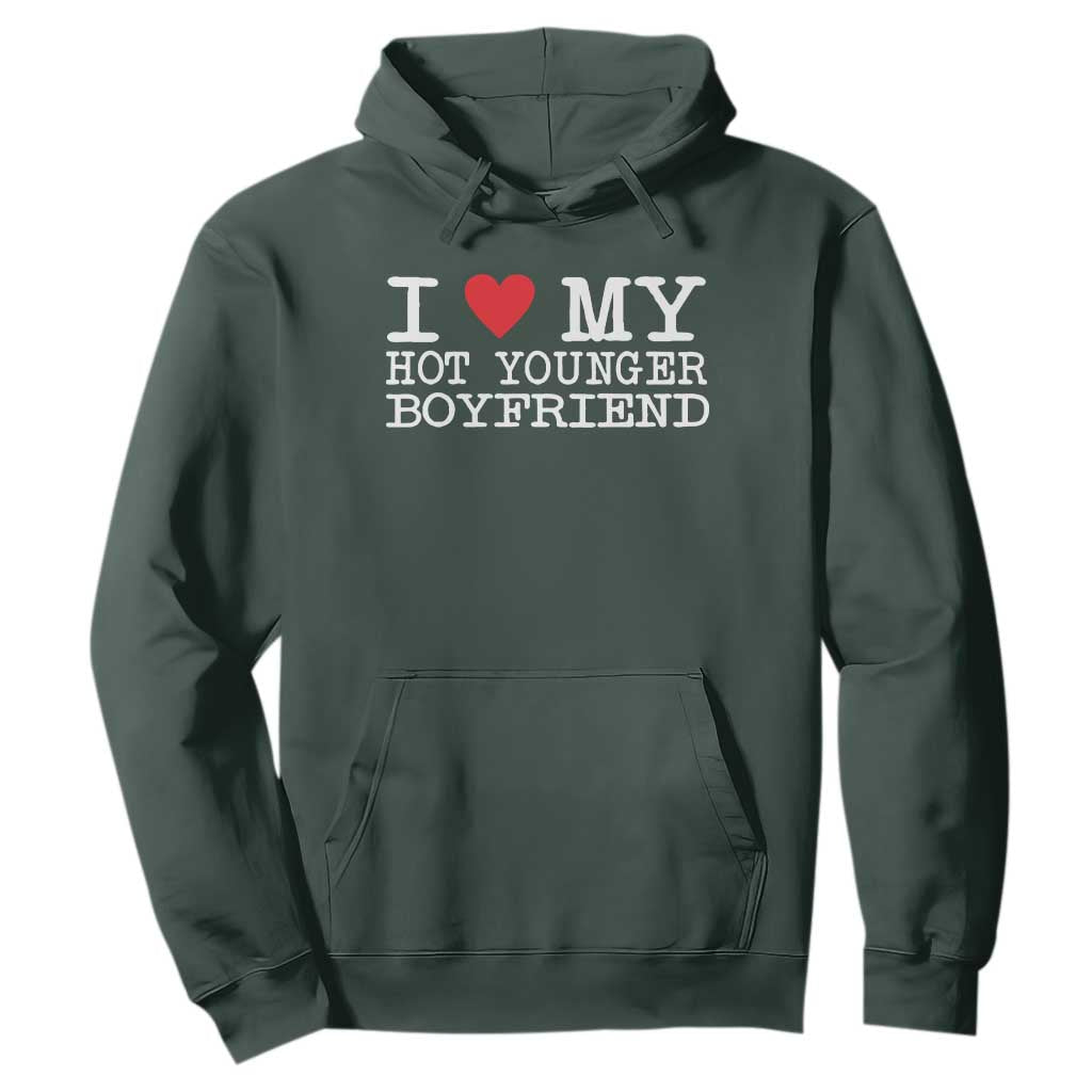 I Love My Hot Younger Boyfriend Hoodie TS10 Dark Forest Green Print Your Wear