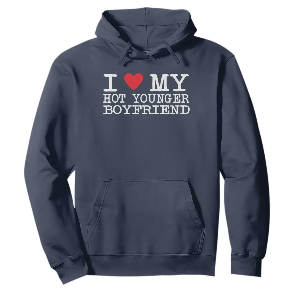 I Love My Hot Younger Boyfriend Hoodie TS10 Navy Print Your Wear