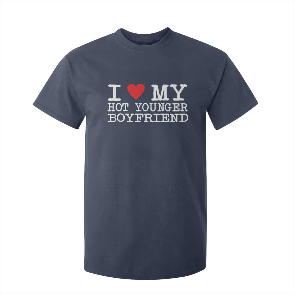 I Love My Hot Younger Boyfriend T Shirt For Kid TS10 Navy Print Your Wear