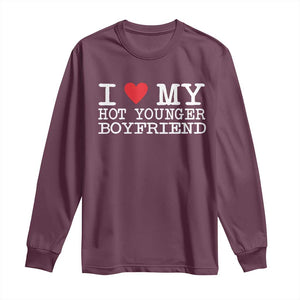 I Love My Hot Younger Boyfriend Long Sleeve Shirt TS10 Maroon Print Your Wear