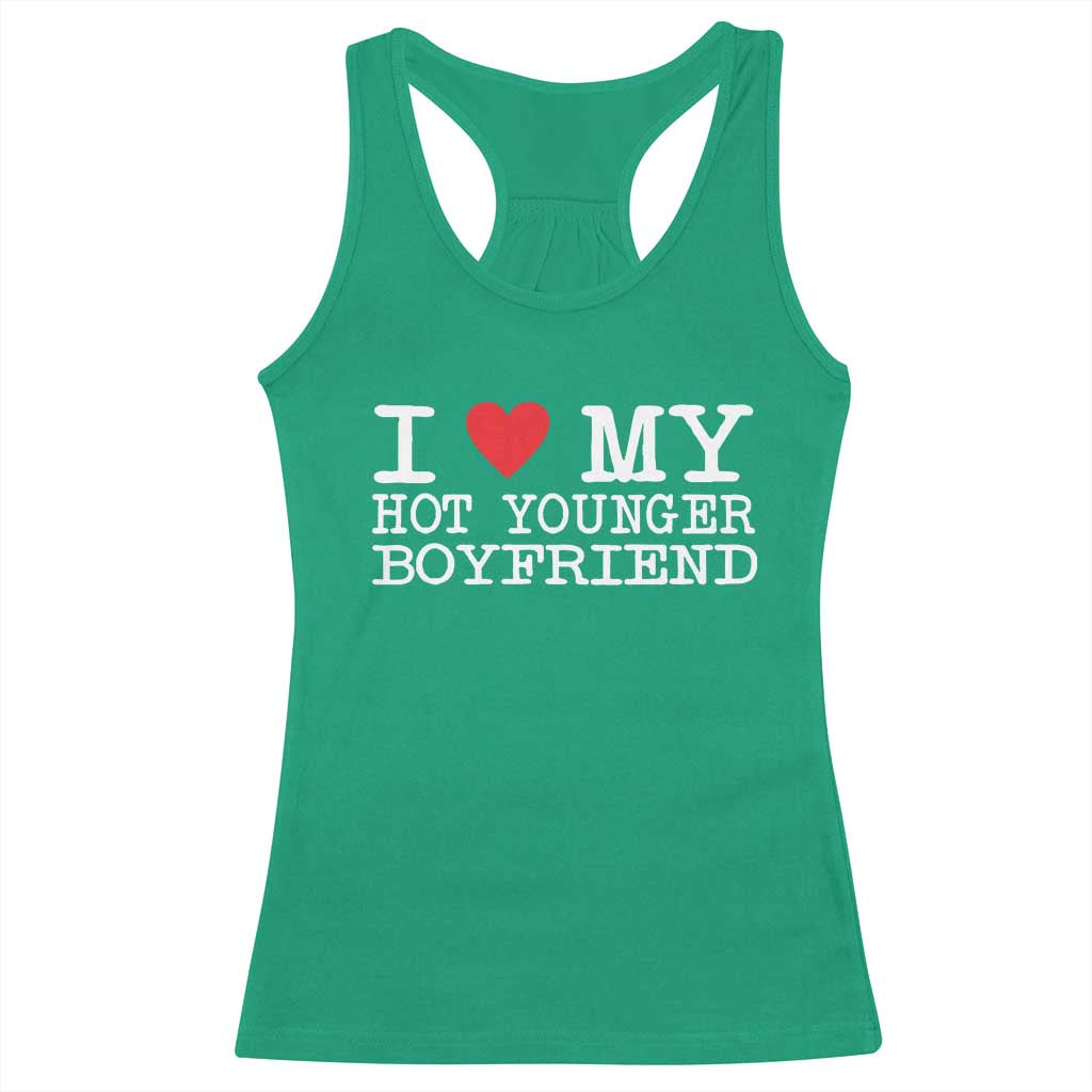 I Love My Hot Younger Boyfriend Racerback Tank Top TS10 Irish Green Print Your Wear