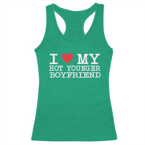 I Love My Hot Younger Boyfriend Racerback Tank Top TS10 Irish Green Print Your Wear