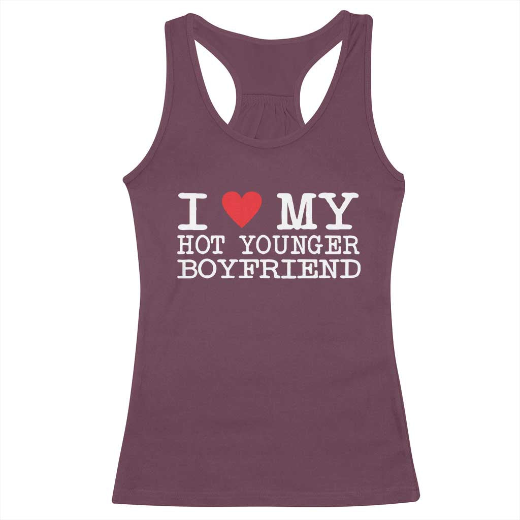 I Love My Hot Younger Boyfriend Racerback Tank Top TS10 Maroon Print Your Wear