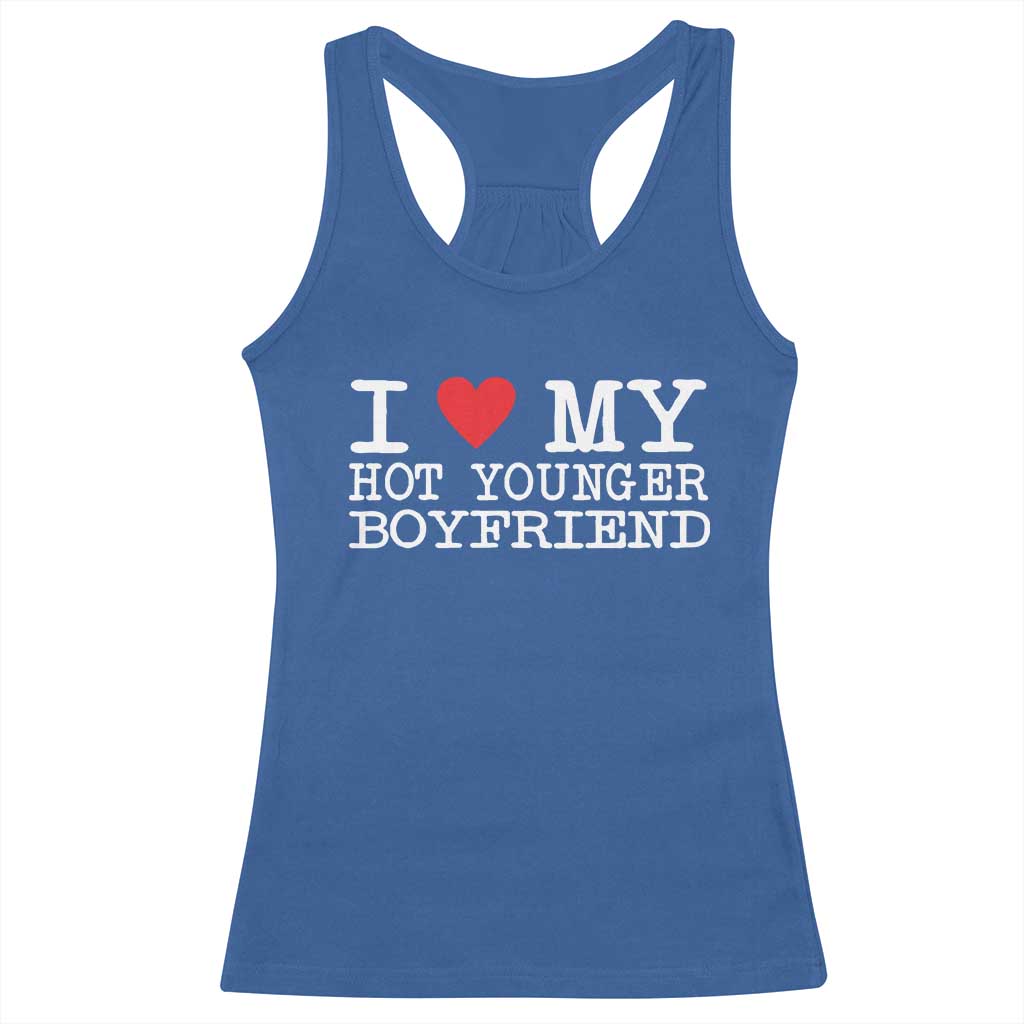 I Love My Hot Younger Boyfriend Racerback Tank Top TS10 Royal Blue Print Your Wear