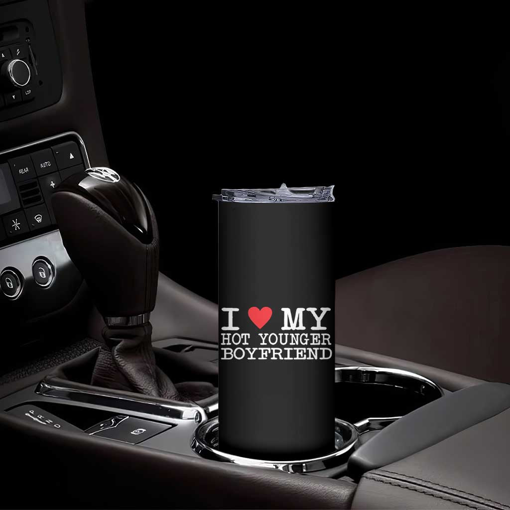 I Love My Hot Younger Boyfriend Skinny Tumbler TS10 Print Your Wear