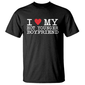 I Love My Hot Younger Boyfriend T Shirt TS10 Black Print Your Wear