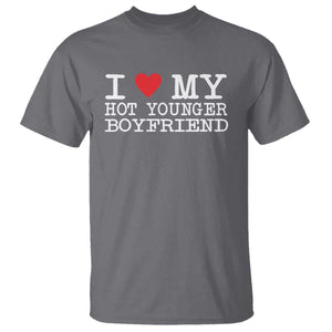 I Love My Hot Younger Boyfriend T Shirt TS10 Charcoal Print Your Wear