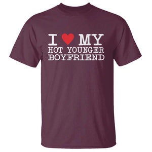 I Love My Hot Younger Boyfriend T Shirt TS10 Maroon Print Your Wear