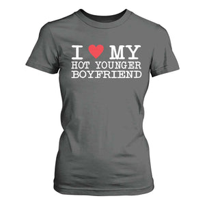 I Love My Hot Younger Boyfriend T Shirt For Women TS10 Dark Heather Print Your Wear