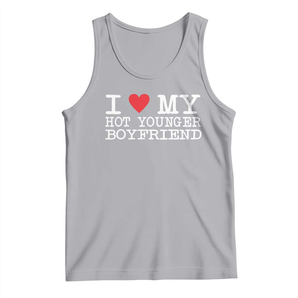 I Love My Hot Younger Boyfriend Tank Top TS10 Athletic Heather Print Your Wear