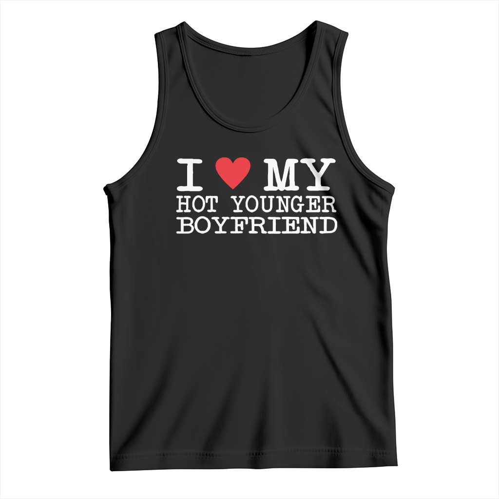 I Love My Hot Younger Boyfriend Tank Top TS10 Black Print Your Wear