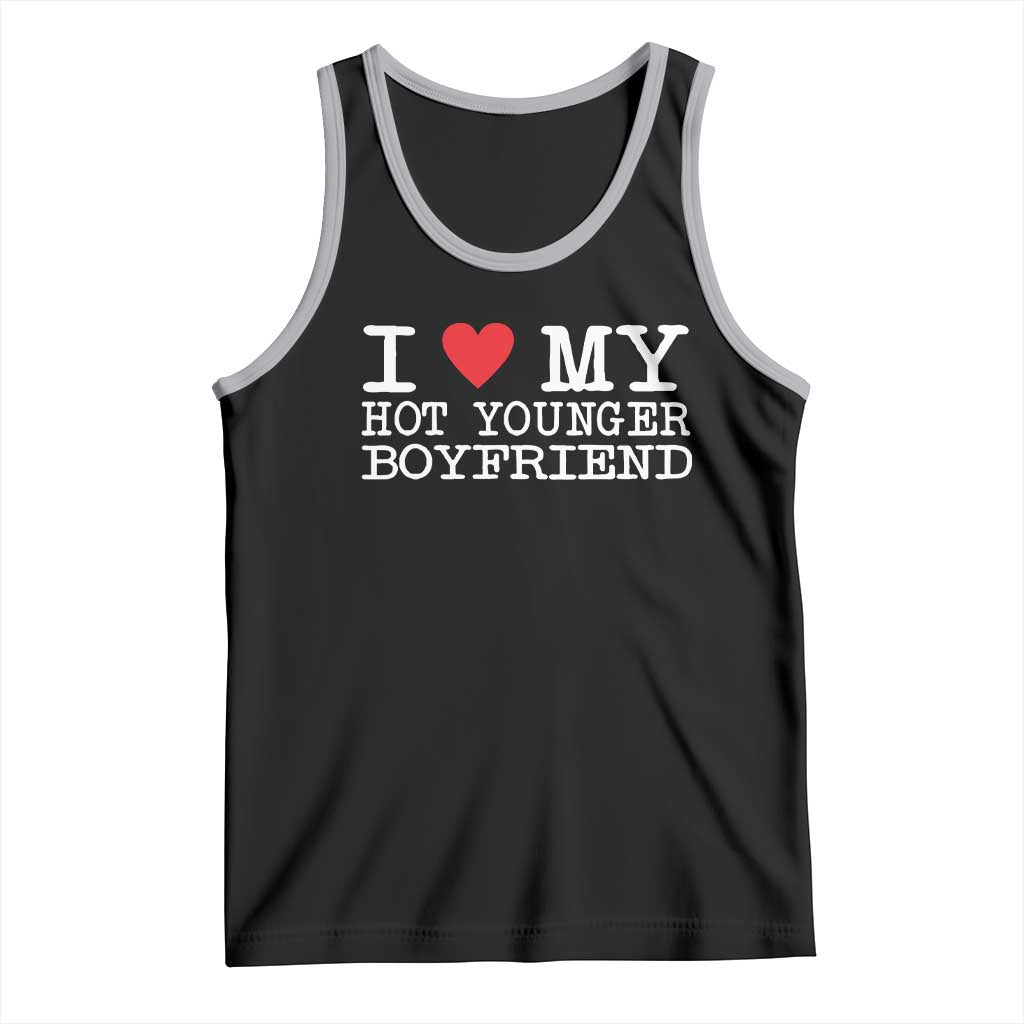 I Love My Hot Younger Boyfriend Tank Top TS10 Black Athletic Heather Print Your Wear