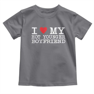 I Love My Hot Younger Boyfriend Toddler T Shirt TS10 Charcoal Print Your Wear
